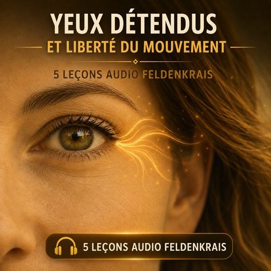 Parcours audio Feldenkrais pour détendre les yeux et le regard – 5 leçons