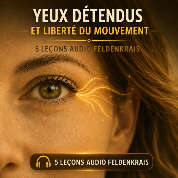 Parcours audio Feldenkrais pour détendre les yeux et le regard – 5 leçons